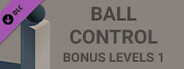 Ball Control - Bonus Levels 1