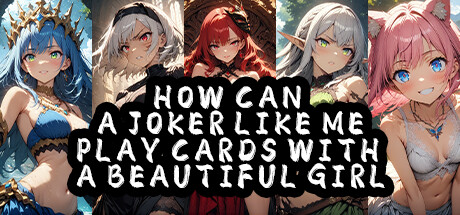 How Can a Joker Like Me Play Cards with a Beautiful Girl PC Specs