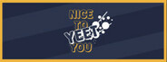 Nice To Yeet You