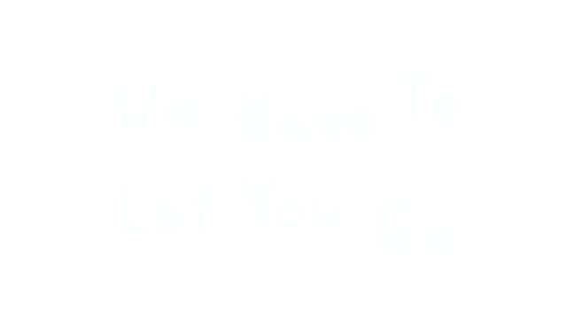 We Have To Let You Go Logo