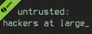 Untrusted: hackers at large Demo