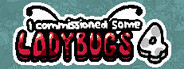 I commissioned some ladybugs 4 System Requirements