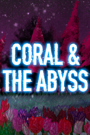 Coral & The Abyss.