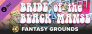 Fantasy Grounds - Dungeon Crawl Classics #82: Bride of the Black Manse