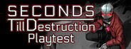 Seconds Till Destruction Playtest