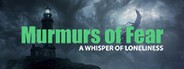 Murmurs of Fear - A whisper of loneliness System Requirements