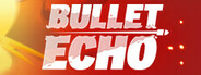 Bullet Echo System Requirements