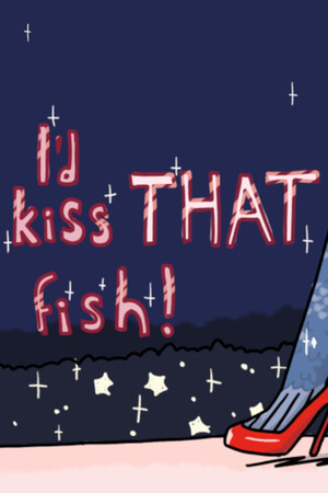 I'd Kiss THAT Fish