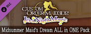 CUSTOM ORDER MAID 3D2 It's a Night Magic Midsummer Maid's Dream ALL in ONE Pack