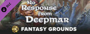 Fantasy Grounds - Pathfinder RPG - Pathfinder Module: No Response from Deepmar