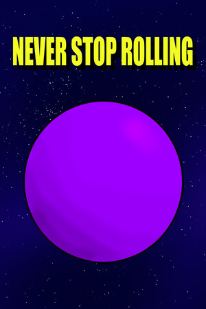 Never Stop Rolling Never Stop Rolling