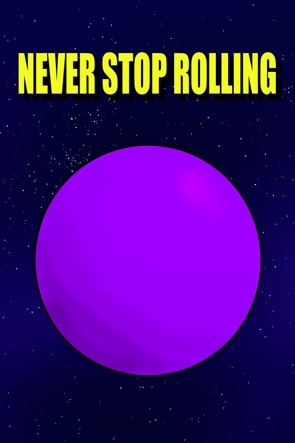 Never Stop Rolling for steam Never Stop Rolling for steam