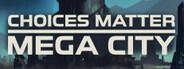 Choices Matter: Mega City System Requirements