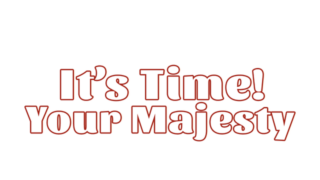 It's time, Your Majesty Logo