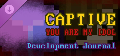 Captive: You Are My Idol - Development Journal cover art