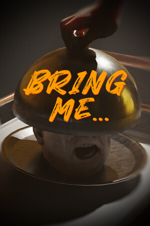 Bring Me....