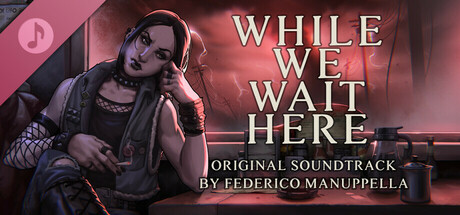 While We Wait Here - Original Soundtrack cover art