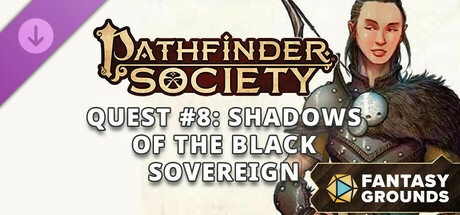 Fantasy Grounds - Pathfinder 2 RPG - Pathfinder Society Quest #8: Shadows of the Black Sovereign cover art