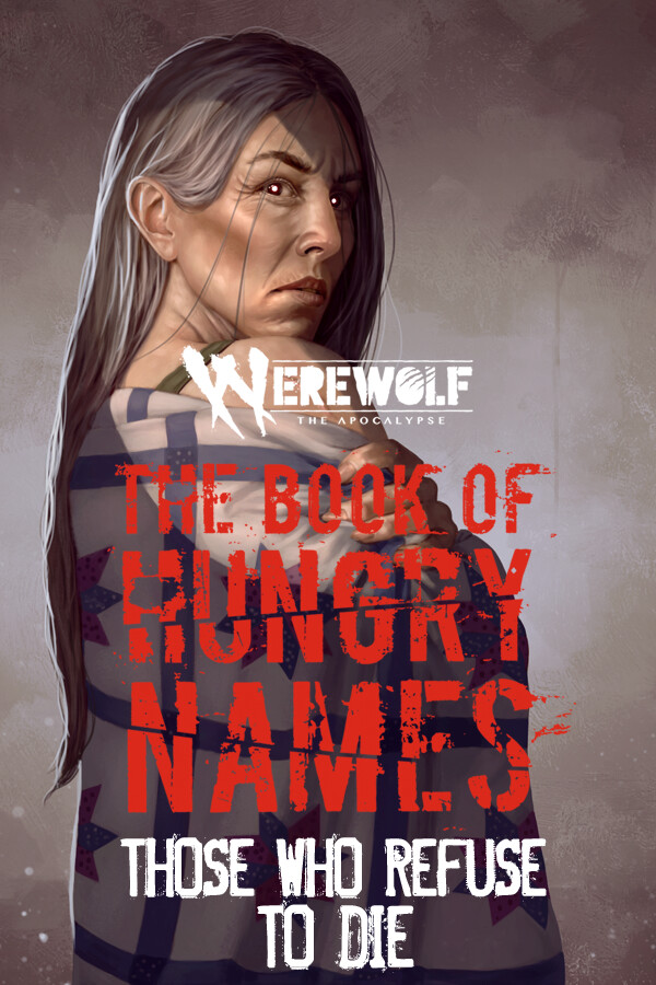 Werewolf: The Apocalypse — The Book of Hungry Names — Those Who Refuse to Die for steam