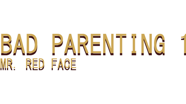 Bad Parenting 1: Mr. Red Face Logo
