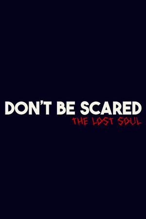 Don't Be Scared - Episode 1: The Lost Soul