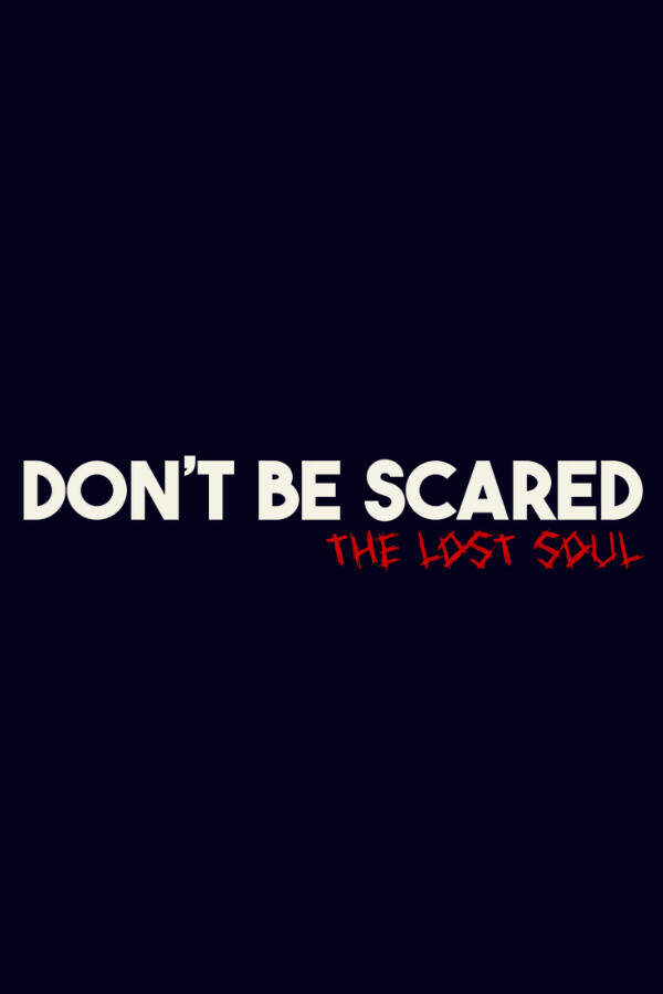 Don't Be Scared - Episode 1: The Lost Soul for steam