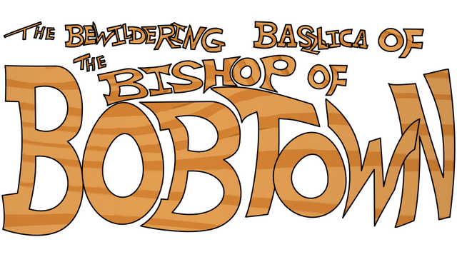 The Bewildering Basilica of the Bishop of Bobtown Logo