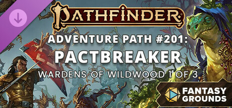 Fantasy Grounds - Pathfinder 2 RPG - Pathfinder Adventure Path #201: Pactbreaker (Wardens of Wildwood 1 of 3) cover art