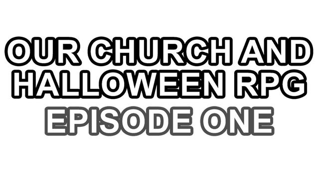 Our Church and Halloween RPG - Episode One Logo