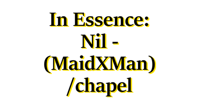 In Essence: Nil - (MaidxMan) / chapel Logo