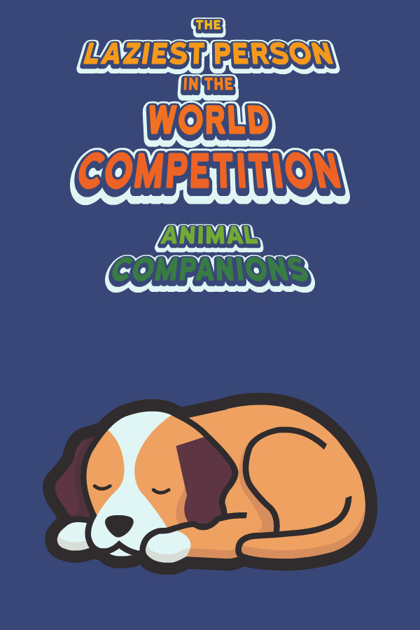 The Laziest Person In The World Competition: Animal Companions for steam