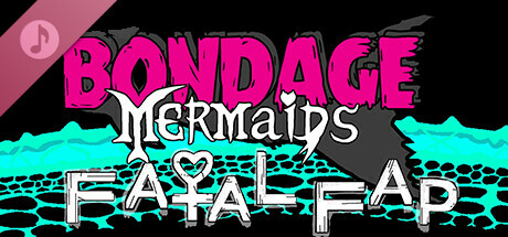 Bondage Mermaids - Fatal Fap Soundtrack cover art