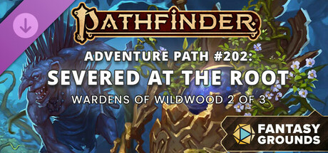 Fantasy Grounds - Pathfinder 2 RPG - Pathfinder Adventure Path #202: Severed at the Root (Wardens of Wildwood 2 of 3) cover art