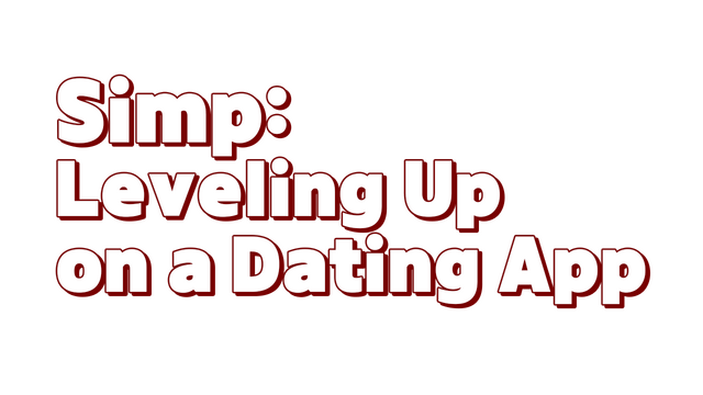 Simp: Leveling Up on a Dating App Logo