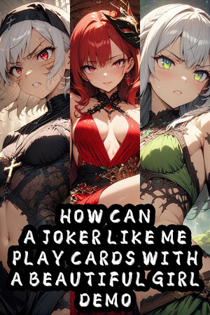 How Can a Joker Like Me Play Cards with a Beautiful Girl Demo