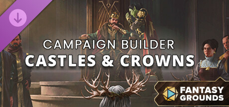 Fantasy Grounds - Campaign Builder: Castles & Crowns cover art