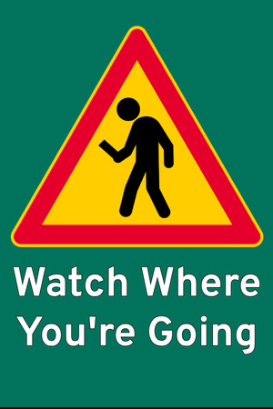 Watch Where You're Going Watch Where You're Going
