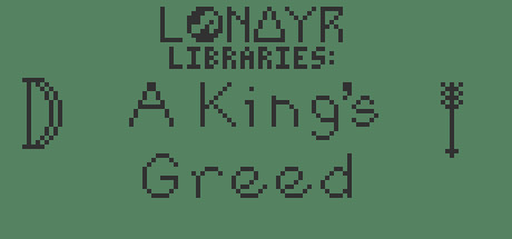 Lonayr Libraries: A King's Greed cover art