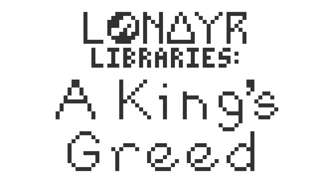 Lonayr Libraries: A King's Greed Logo
