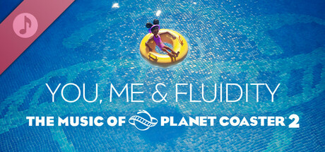 The Music of Planet Coaster 2: You, Me & Fluidity cover art