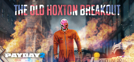 PAYDAY 2: The Hoxton Breakout Heist