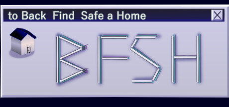 BFSH [to Back Find Safe a Home] PC Specs