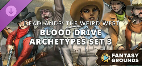 Fantasy Grounds - Deadlands: The Weird West - Blood Drive Archetypes Set 3 cover art