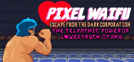 Pixel Waifu: Escape from the dark corporation. The telepathic power of a lovestruck otaku PC Specs