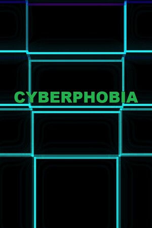 CYBERPHOBIA