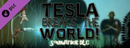 Tesla Breaks the World! Official Soundtrack