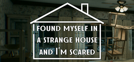 I found myself in a strange house and I'm scared cover art