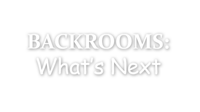 Backrooms: What's Next Logo