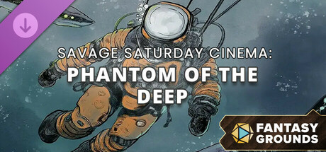 Fantasy Grounds - Savage Saturday Cinema: Phantom of the Deep cover art