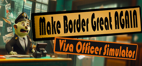 Make the Border Great Again: Visa Officer Simulator PC Specs